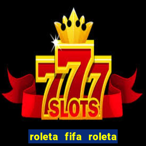 roleta fifa roleta times fifa